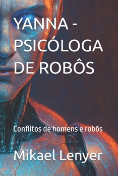 Paperback Yanna - Psicóloga de Robôs: Conflitos de homens e robôs [Portuguese] Book
