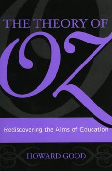 Paperback The Theory of Oz: Rediscovering the Aims of Education Book