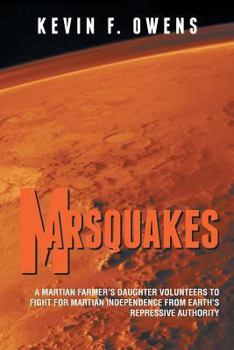 Paperback Marsquakes: A Martian Farmer's Daughter Volunteers to Fight for Martian Independence from Earth's Repressive Authority Book