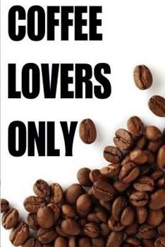 Paperback Coffee Lovers Only: Over 30 Delicious & Best Selling Recipes Book