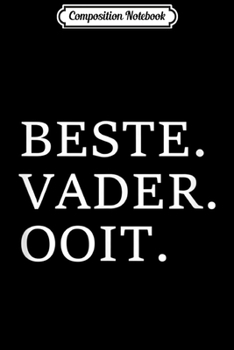 Composition Notebook: Best Dad Ever Dutch Language Funny Fathers Day Gift Vacation  Journal/Notebook Blank Lined Ruled 6x9 100 Pages