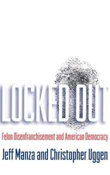 Hardcover Locked Out: Felon Disenfranchisement and American Democracy Book