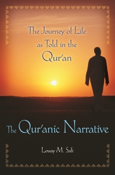 Hardcover The Qur'anic Narrative: The Journey of Life as Told in the Qur'an Book