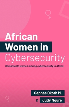 Paperback African Women in Security: Remarkable Women Moving Cybersecurity in Africa. Book