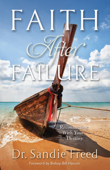 Paperback Faith After Failure: Reconnecting with Your Destiny Book