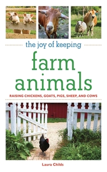 Paperback The Joy of Keeping Farm Animals: The Ultimate Guide to Raising Your Own Food Book
