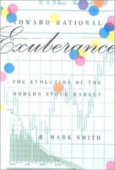 Hardcover Toward Rational Exuberance: The Evolution of the Modern Stock Market Book