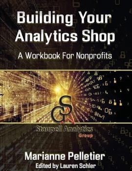 Paperback Building Your Analytics Shop: A Workbook for Non-Profits Book