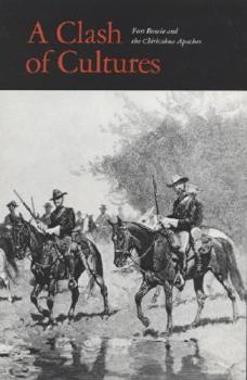 Paperback Clash of Cultures: Fort Bowie and the Chiricahua Apaches Book