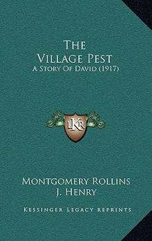 Paperback The Village Pest: A Story Of David (1917) Book