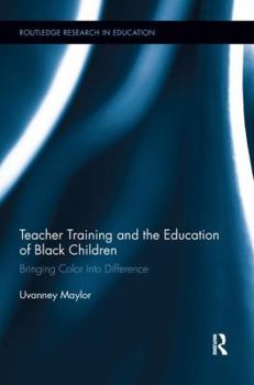 Paperback Teacher Training and the Education of Black Children: Bringing Color into Difference Book