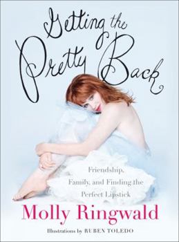 Hardcover Getting the Pretty Back: Friendship, Family, and Finding the Perfect Lipstick Book