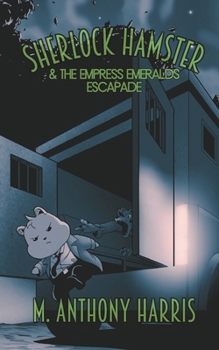 Sherlock Hamster And The Empress Emeralds Escapade