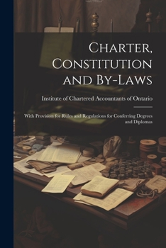 Paperback Charter, Constitution and By-laws: With Provision for Rules and Regulations for Conferring Degrees and Diplomas Book