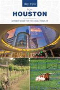 Paperback Day Trips(R) from Houston: Getaway Ideas For The Local Traveler Book
