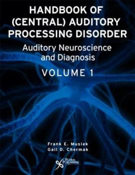 Hardcover Handbook of (Central) Auditory Processing Disorders, Vol. 1: Auditory Neuroscience and Diagnosis Book
