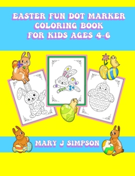 Easter Fun Dot Marker Coloring Book For Kids Ages 4-6: 30 large pictures that are easy to color