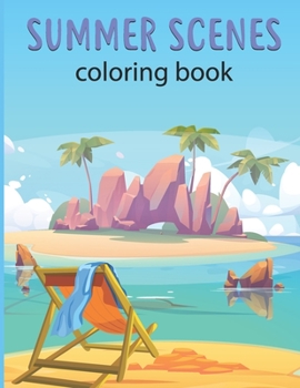 Paperback summer scenes coloring book: Peaceful Nature Beach Scenes, Ocean Life and Beautiful flowers, animal - Coloring pages Book