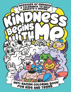 Paperback Kindness Begins With Me: : Anti-Racism Coloring Book For Kids & Teens Book
