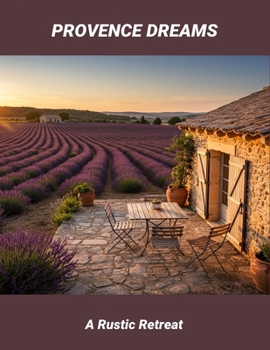 Paperback Provence Dreams: A Rustic Retreat Book