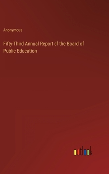 Hardcover Fifty-Third Annual Report of the Board of Public Education Book
