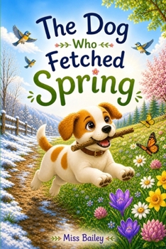 Paperback The Dog Who Fetched Spring Book