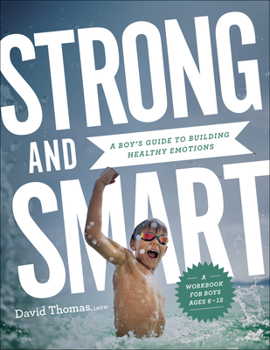 Paperback Strong and Smart: A Boy's Guide to Building Healthy Emotions Book