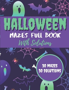 Paperback Halloween Mazes Full Book With Solutions: Make An Amazing Gift for Halloween Challenging Mazes Book For Kids & Teens Adults To Stress Relieving And Re Book