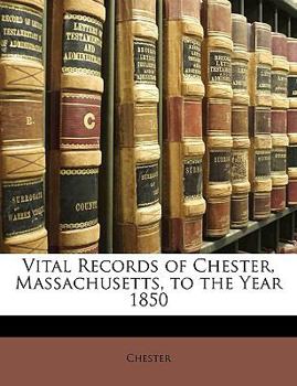 Paperback Vital Records of Chester, Massachusetts, to the Year 1850 Book