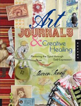 Paperback Art Journals & Creative Healing: Restoring the Spirit Through Self-Expression Book