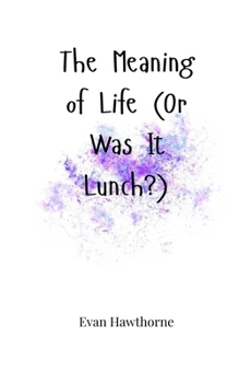 Paperback The Meaning of Life (Or Was It Lunch?) Book