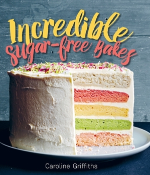 Hardcover Incredible Sugar-Free Bakes Book