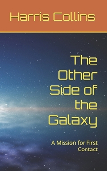 The Other Side of the Galaxy: A Mission for First Contact