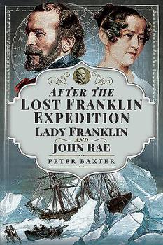 Paperback After the Lost Franklin Expedition: Lady Franklin and John Rae Book