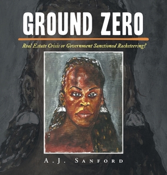 Hardcover Ground Zero: Real Estate Crisis or Government Sanctioned Racketeering? Book