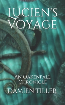 Paperback Lucien's Voyage: An Oakenfall Chronicle Book