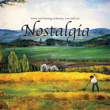 Paperback Nostalgia, Poems and Paintings of Beauty, Love, and Loss Book