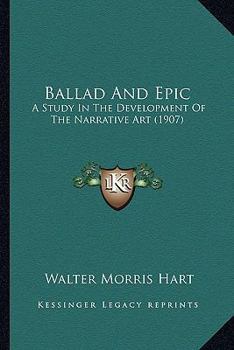 Ballad And Epic: A Study In The Development Of The Narrative Art