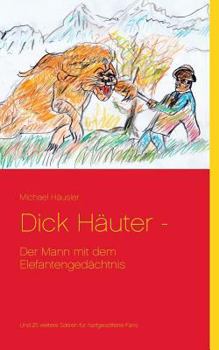 Paperback Dick Häuter -: Der Mann mit dem Elefantengedächtnis [German] Book