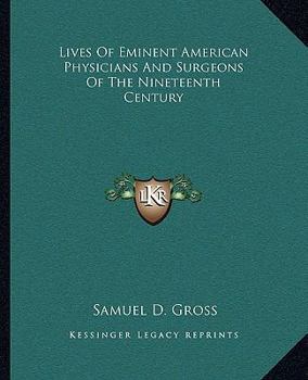 Paperback Lives Of Eminent American Physicians And Surgeons Of The Nineteenth Century Book