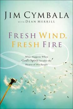 Paperback Fresh Wind, Fresh Fire: What Happens When God's Spirit Invades the Heart of His People Book
