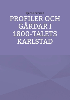 Paperback Profiler och gårdar i 1800-talets Karlstad [Swedish] Book
