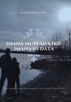Hardcover Imana Mupfana Iki? Imana Ni Data [Kinyarwanda] Book