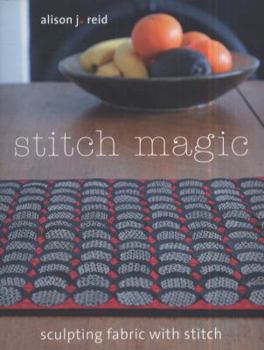 Paperback Stitch Magic: Sculpting Fabric with Stitch Book