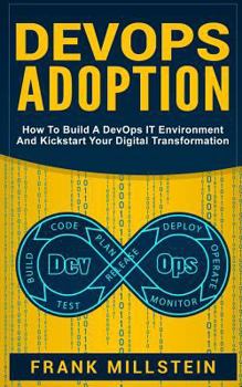 Paperback DevOps Adoption: How To Build A DevOps IT Environment And Kickstart Your Digital Transformation Book