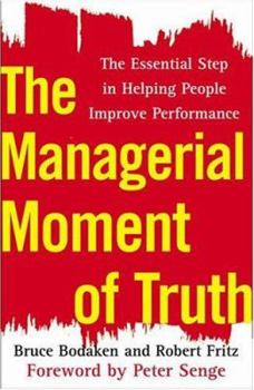 Hardcover The Managerial Moment of Truth: The Essential Step in Helping People Improve Performance Book