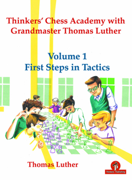 Paperback Thinkers' Chess Academy with Grandmaster Thomas Luther - Volume 1 First Steps in Tactics Book