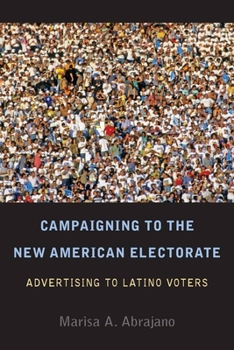 Paperback Campaigning to the New American Electorate: Advertising to Latino Voters Book