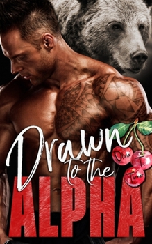 Drawn to the Alpha - Book #2 of the Alphas in Heat