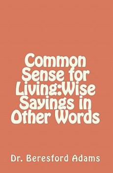 Paperback Common Sense for Living: Wise Sayings in Other Words Book